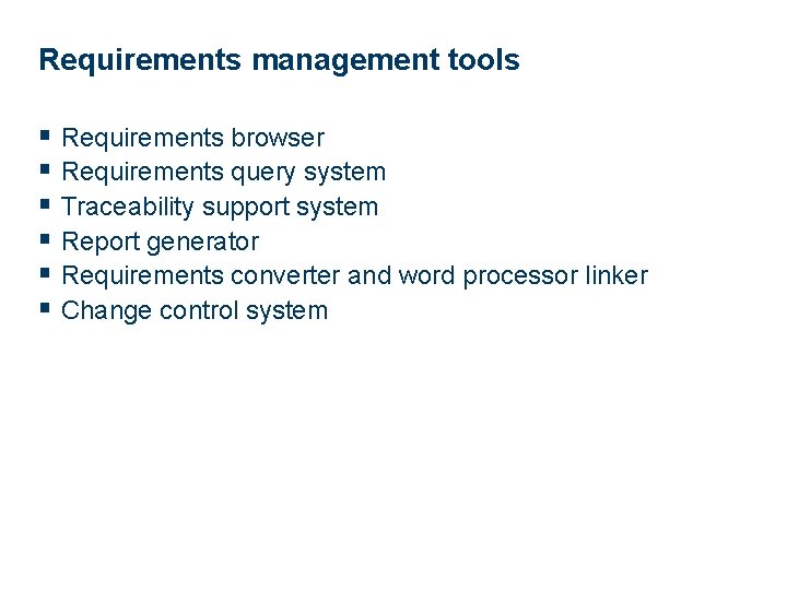 Requirements management tools § Requirements browser § Requirements query system § Traceability support system
