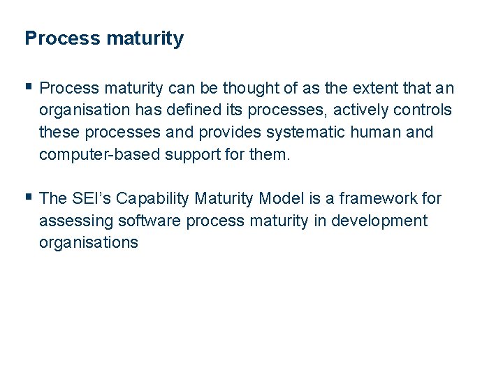 Process maturity § Process maturity can be thought of as the extent that an