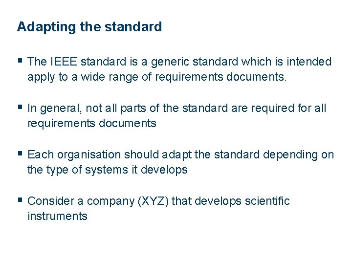 Adapting the standard § The IEEE standard is a generic standard which is intended