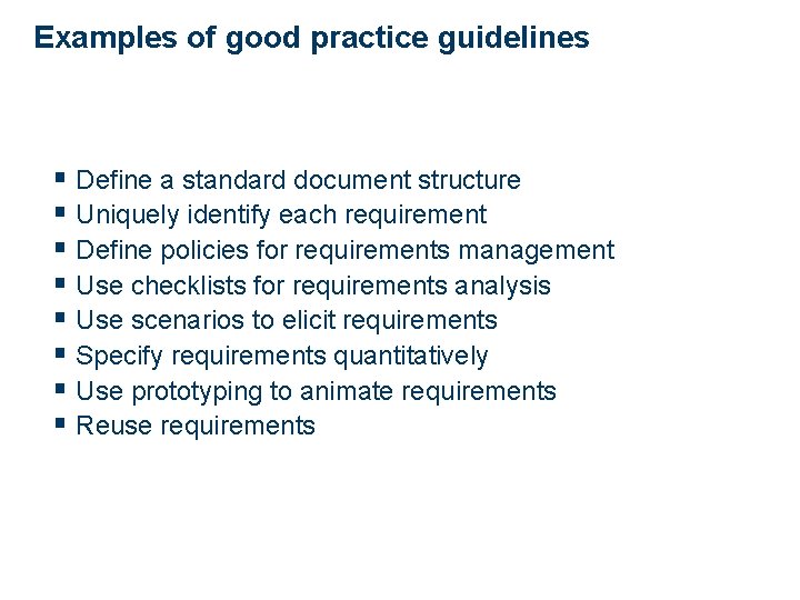 Examples of good practice guidelines § Define a standard document structure § Uniquely identify