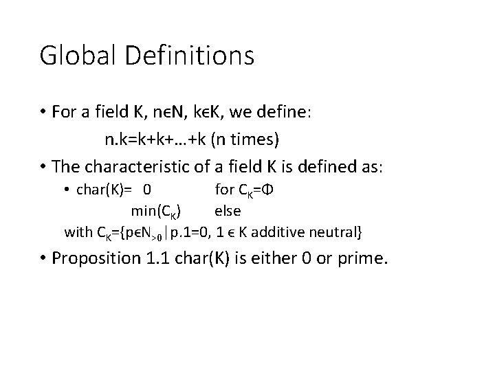 Global Definitions • For a field K, nϵN, kϵK, we define: n. k=k+k+…+k (n