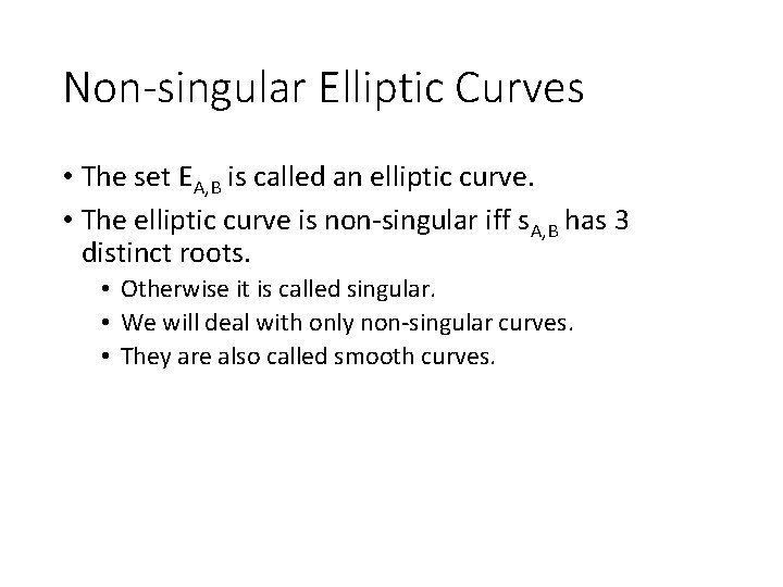 Non-singular Elliptic Curves • The set EA, B is called an elliptic curve. •