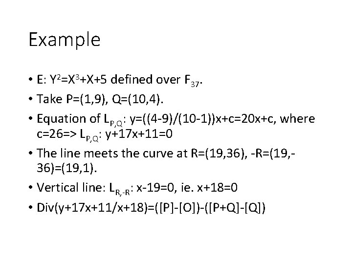 Example • E: Y 2=X 3+X+5 defined over F 37. • Take P=(1, 9),