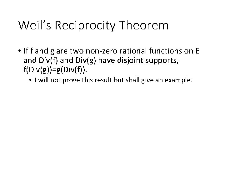 Weil’s Reciprocity Theorem • If f and g are two non-zero rational functions on