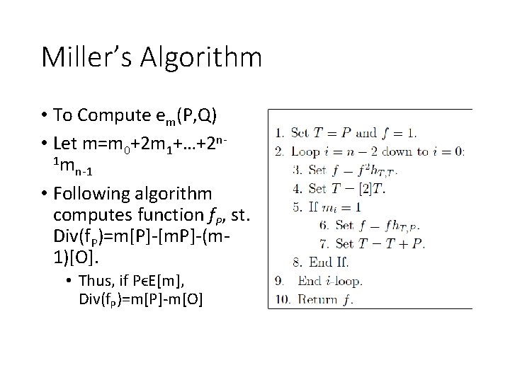 Miller’s Algorithm • To Compute em(P, Q) • Let m=m 0+2 m 1+…+2 n