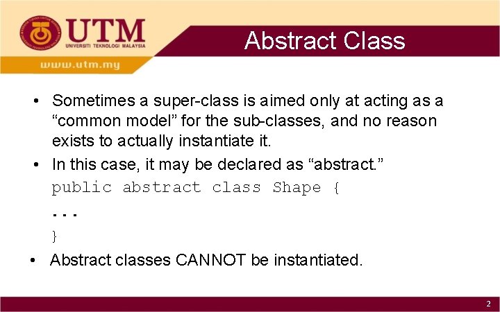 Abstract Class • Sometimes a super-class is aimed only at acting as a “common