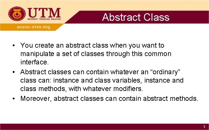 Abstract Class • You create an abstract class when you want to manipulate a