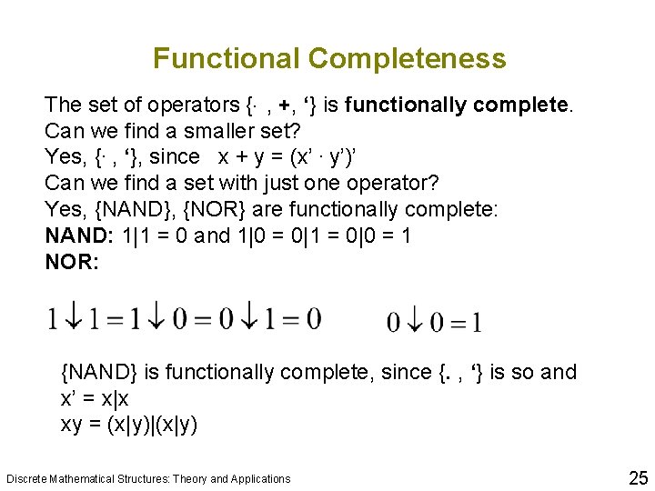 Functional Completeness The set of operators {. , +, ‘} is functionally complete. Can