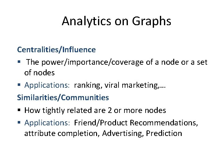 Analytics on Graphs Centralities/Influence § The power/importance/coverage of a node or a set of