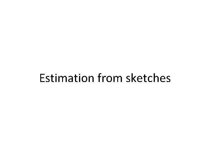 Estimation from sketches 