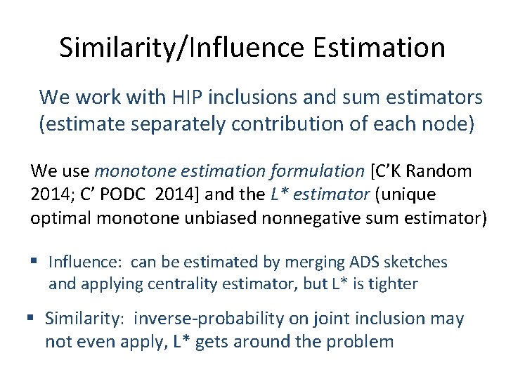 Similarity/Influence Estimation We work with HIP inclusions and sum estimators (estimate separately contribution of