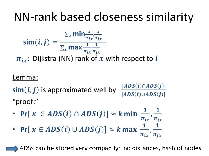 NN-rank based closeness similarity • ADSs can be stored very compactly: no distances, hash