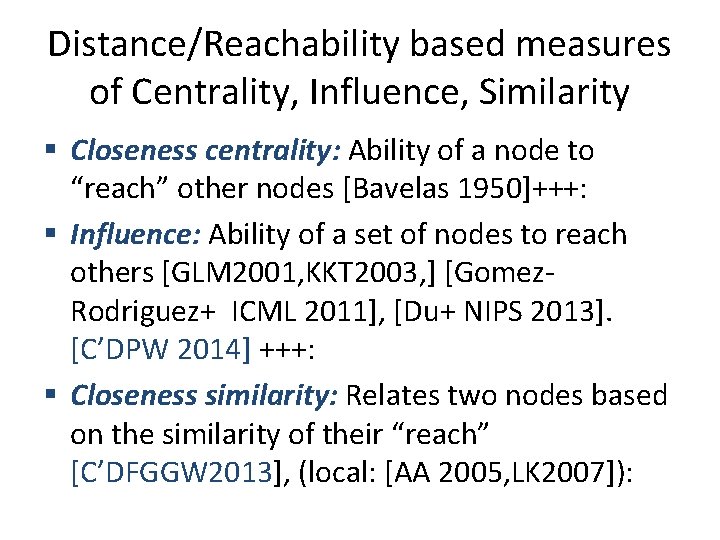 Distance/Reachability based measures of Centrality, Influence, Similarity § Closeness centrality: Ability of a node