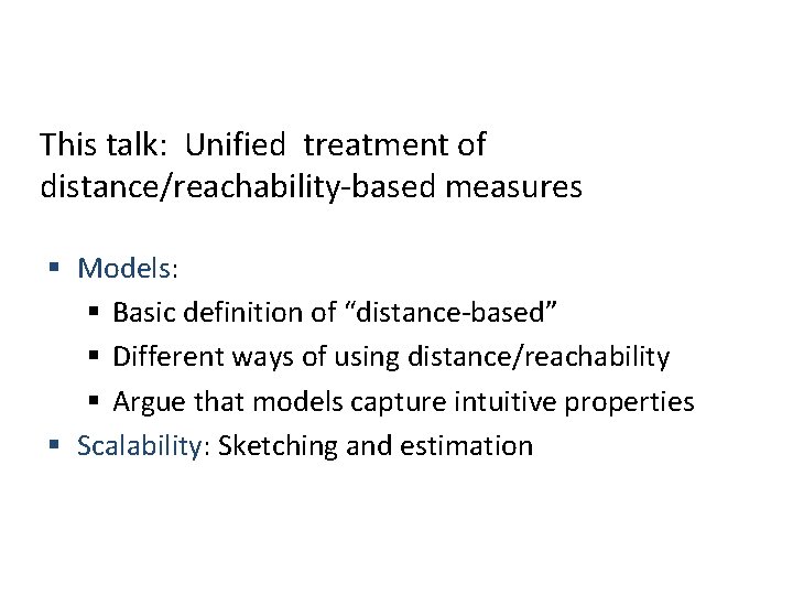 This talk: Unified treatment of distance/reachability-based measures § Models: § Basic definition of “distance-based”