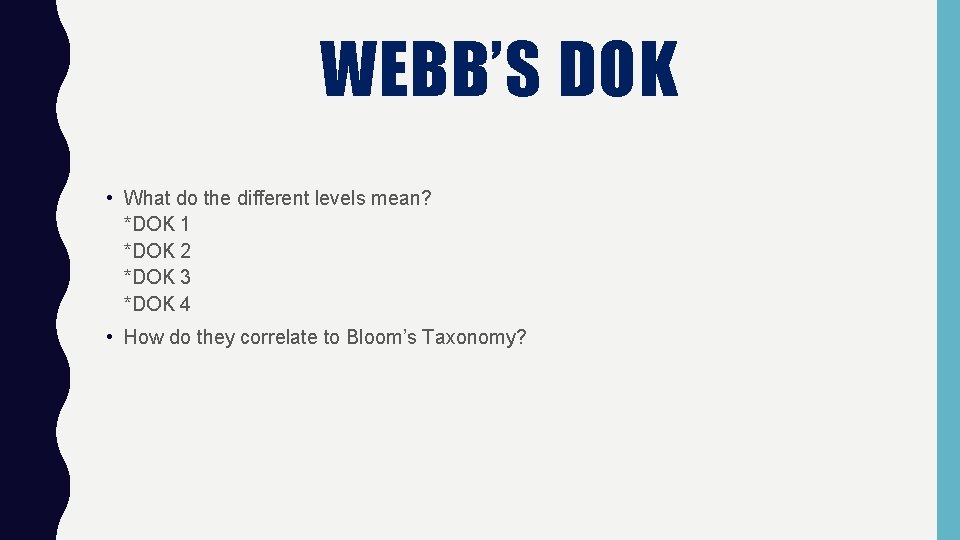 WEBB’S DOK • What do the different levels mean? *DOK 1 *DOK 2 *DOK