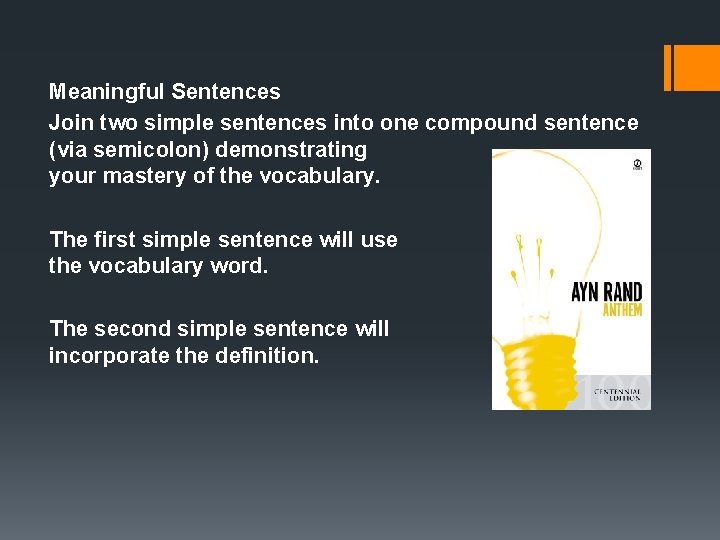 Meaningful Sentences Join two simple sentences into one compound sentence (via semicolon) demonstrating your