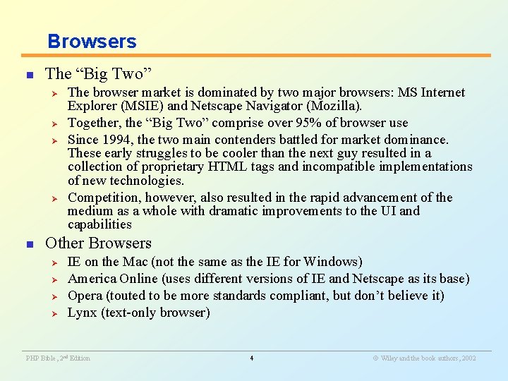 Browsers n The “Big Two” Ø Ø n The browser market is dominated by