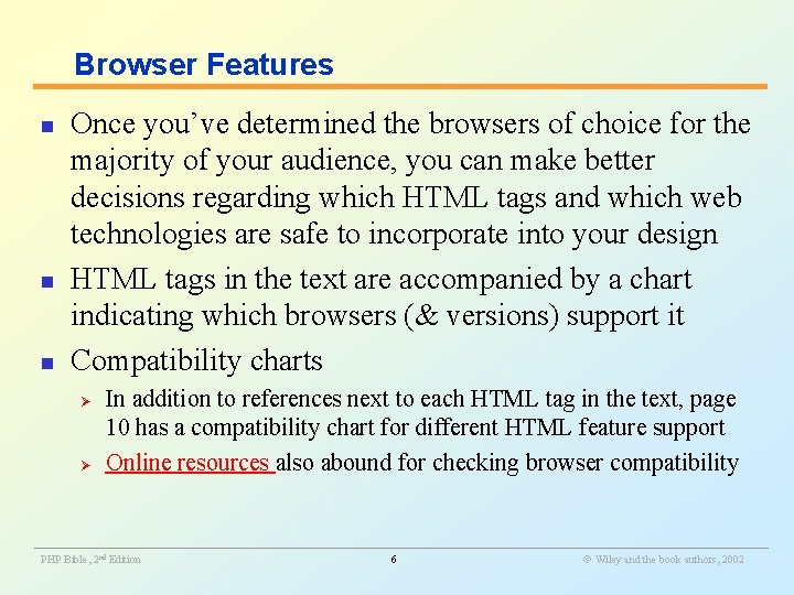 Browser Features n n n Once you’ve determined the browsers of choice for the