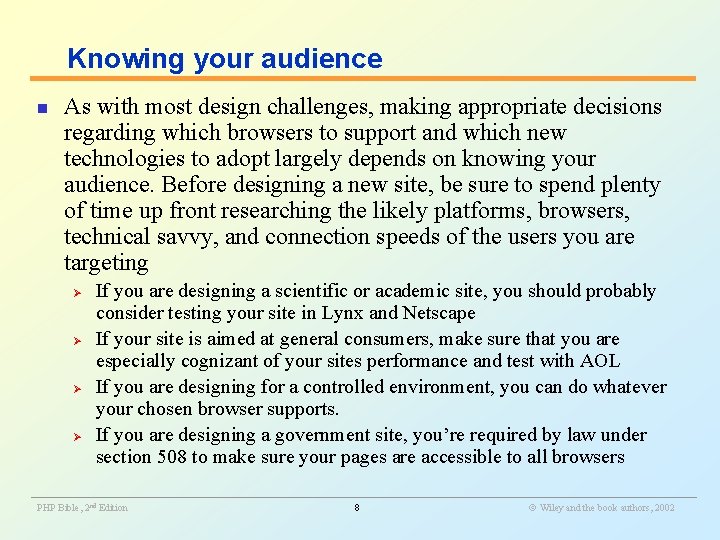 Knowing your audience n As with most design challenges, making appropriate decisions regarding which