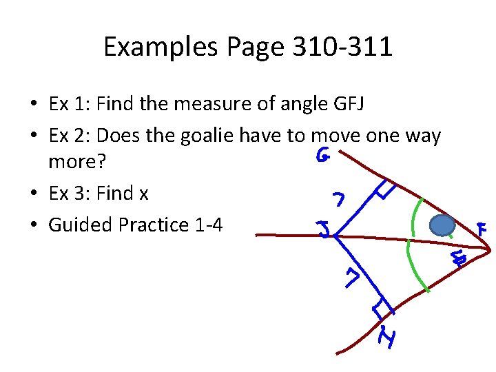 Examples Page 310 -311 • Ex 1: Find the measure of angle GFJ •