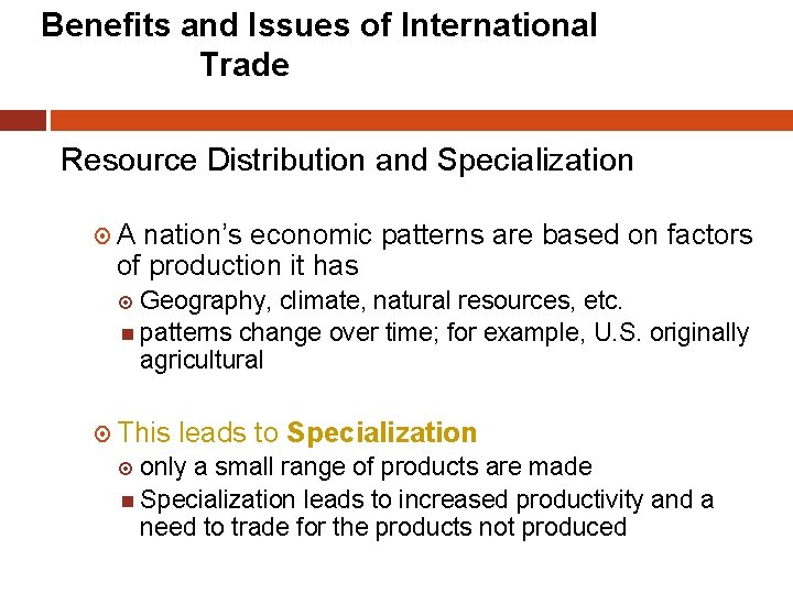 Benefits and Issues of International Trade Resource Distribution and Specialization A nation’s economic patterns