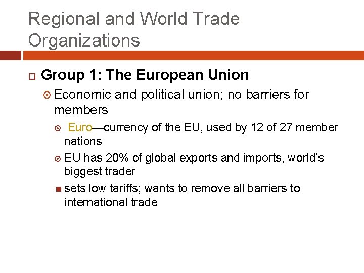 Regional and World Trade Organizations Group 1: The European Union Economic and political union;