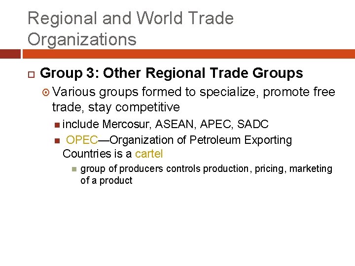 Regional and World Trade Organizations Group 3: Other Regional Trade Groups Various groups formed