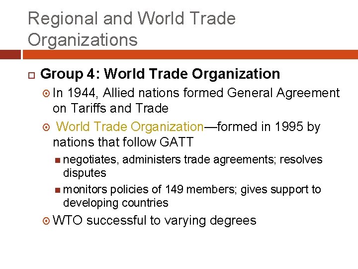 Regional and World Trade Organizations Group 4: World Trade Organization In 1944, Allied nations