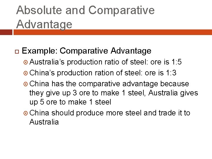 Absolute and Comparative Advantage Example: Comparative Advantage Australia’s production ratio of steel: ore is