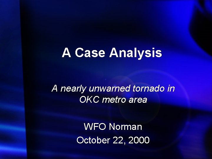 A Case Analysis A nearly unwarned tornado in OKC metro area WFO Norman October