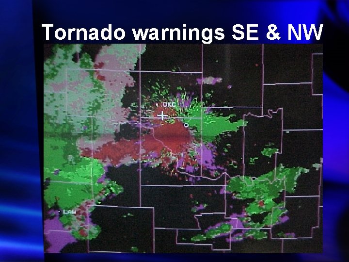 Tornado warnings SE & NW 