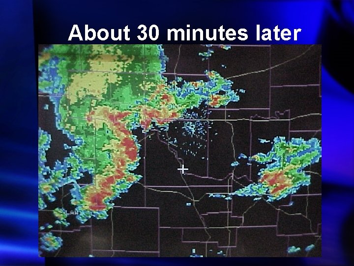 About 30 minutes later 