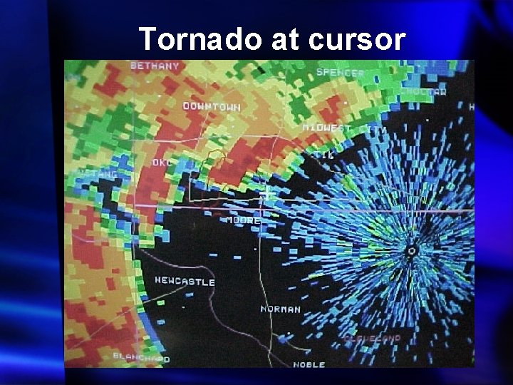 Tornado at cursor 