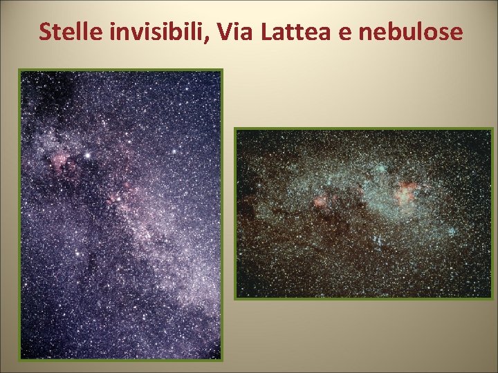 Stelle invisibili, Via Lattea e nebulose 