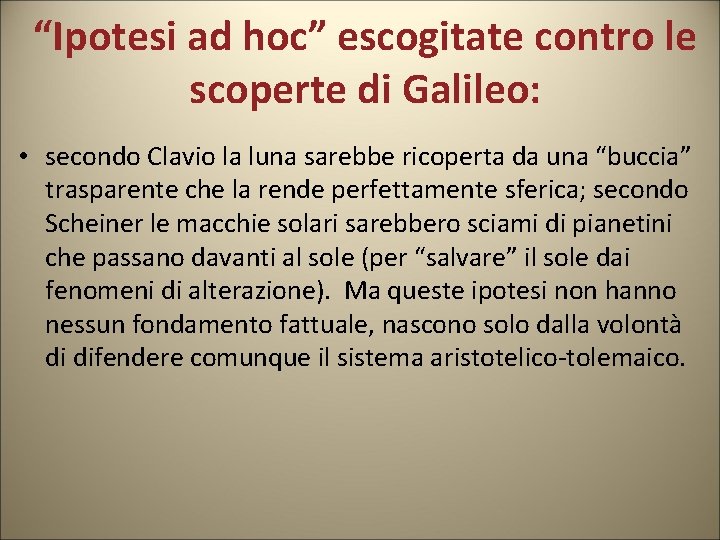 “Ipotesi ad hoc” escogitate contro le scoperte di Galileo: • secondo Clavio la luna