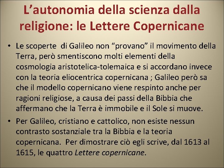 L’autonomia della scienza dalla religione: le Lettere Copernicane • Le scoperte di Galileo non