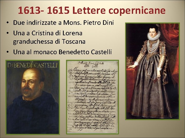 1613 - 1615 Lettere copernicane • Due indirizzate a Mons. Pietro Dini • Una