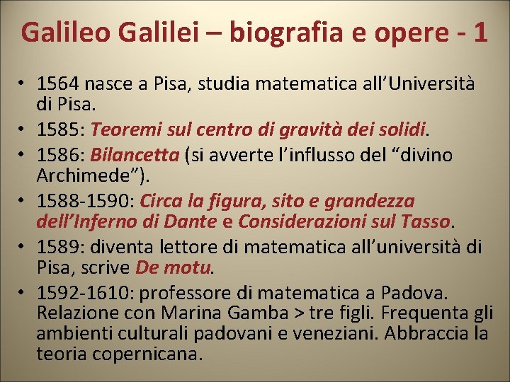 Galileo Galilei – biografia e opere - 1 • 1564 nasce a Pisa, studia Galileo Galilei – biografia e opere - 1 • 1564 nasce a Pisa, studia