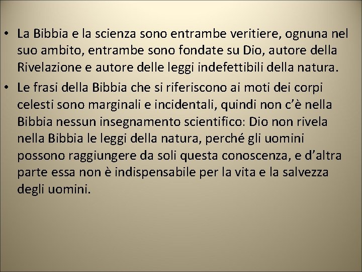 • La Bibbia e la scienza sono entrambe veritiere, ognuna nel suo ambito, • La Bibbia e la scienza sono entrambe veritiere, ognuna nel suo ambito,