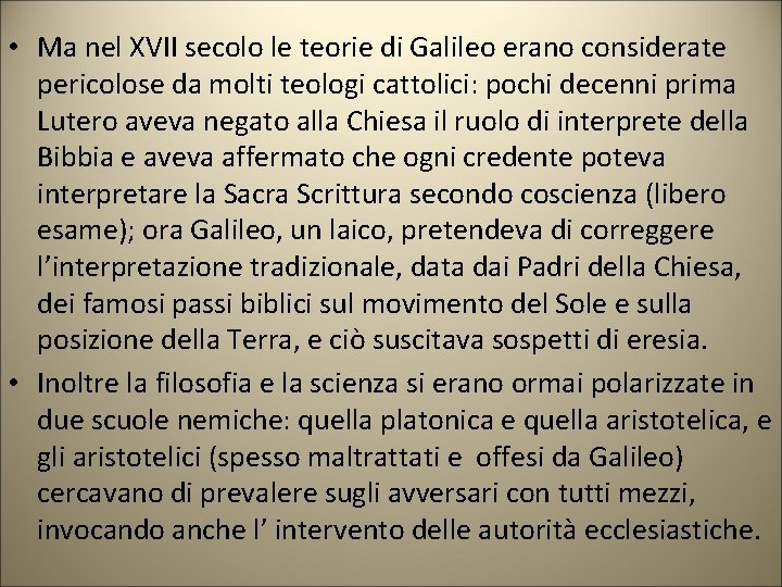 • Ma nel XVII secolo le teorie di Galileo erano considerate pericolose da • Ma nel XVII secolo le teorie di Galileo erano considerate pericolose da