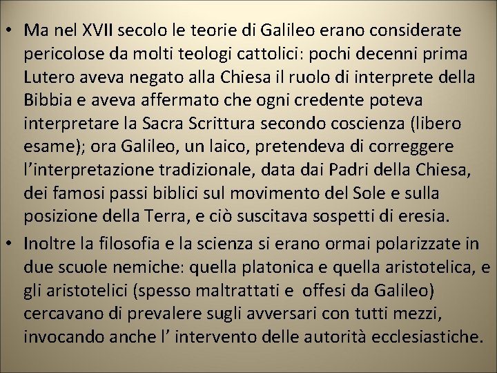  • Ma nel XVII secolo le teorie di Galileo erano considerate pericolose da