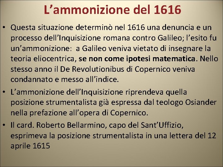 L’ammonizione del 1616 • Questa situazione determinò nel 1616 una denuncia e un processo