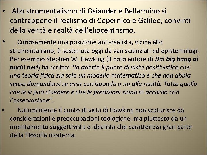  • Allo strumentalismo di Osiander e Bellarmino si contrappone il realismo di Copernico
