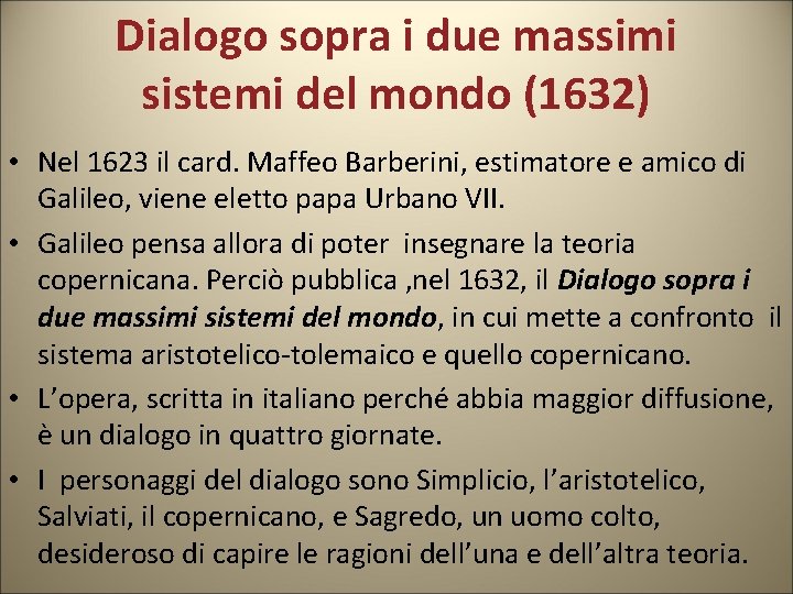 Dialogo sopra i due massimi sistemi del mondo (1632) • Nel 1623 il card.