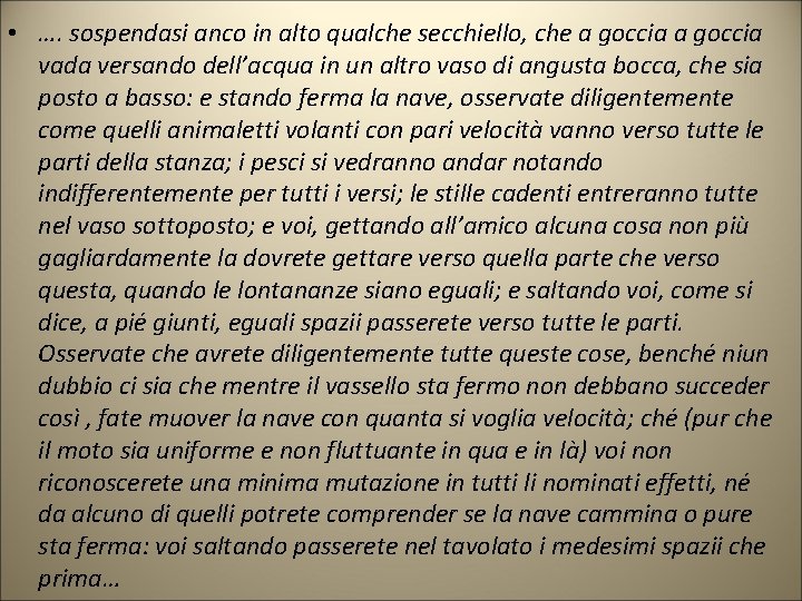 • …. sospendasi anco in alto qualche secchiello, che a goccia vada versando • …. sospendasi anco in alto qualche secchiello, che a goccia vada versando