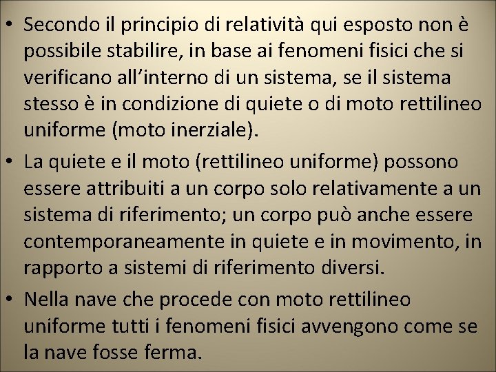 • Secondo il principio di relatività qui esposto non è possibile stabilire, in • Secondo il principio di relatività qui esposto non è possibile stabilire, in