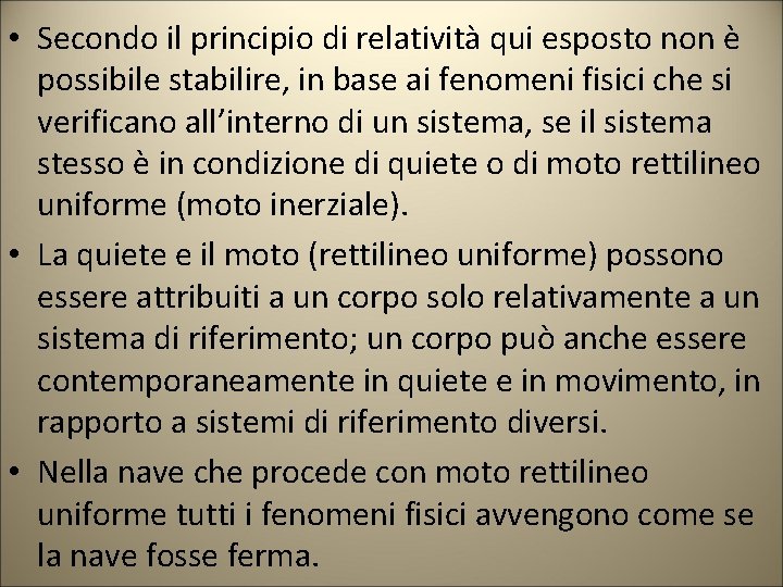  • Secondo il principio di relatività qui esposto non è possibile stabilire, in