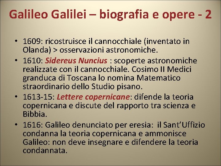 Galileo Galilei – biografia e opere - 2 • 1609: ricostruisce il cannocchiale (inventato Galileo Galilei – biografia e opere - 2 • 1609: ricostruisce il cannocchiale (inventato