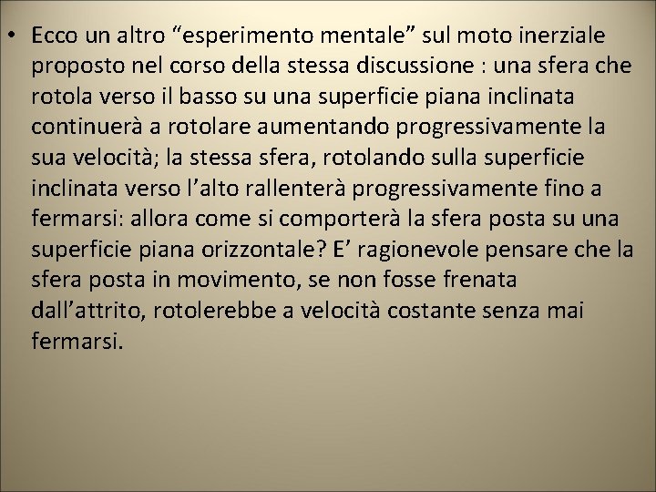  • Ecco un altro “esperimento mentale” sul moto inerziale proposto nel corso della