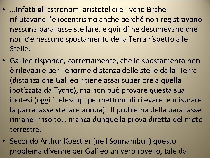 • …Infatti gli astronomi aristotelici e Tycho Brahe rifiutavano l’eliocentrismo anche perché non • …Infatti gli astronomi aristotelici e Tycho Brahe rifiutavano l’eliocentrismo anche perché non